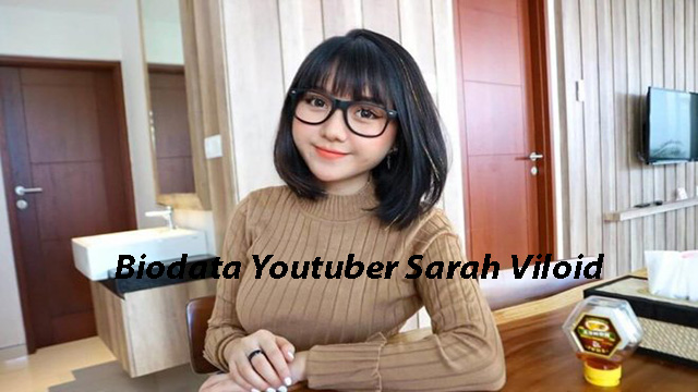 Biodata Sarah Viloid Youtuber Cantik dan Sexy