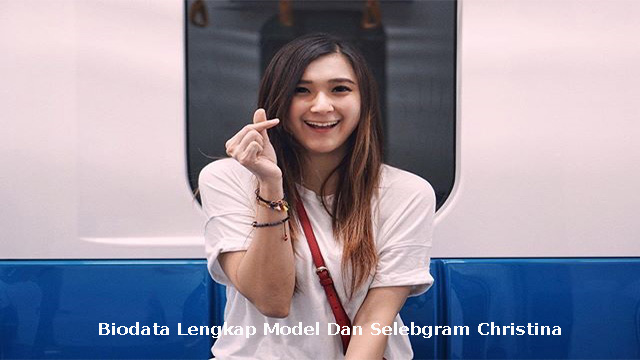 Biodata Lengkap Model Dan Selebgram Christina Colondam