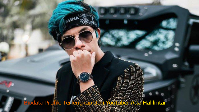 Biodata Profile Terlengkap Dari Youtuber Atta Halilintar