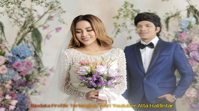 Biodata Profile Terlengkap Dari Youtuber Atta Halilintar