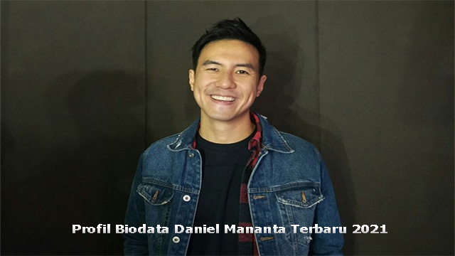 Profil Biodata Daniel Mananta Terbaru 2021