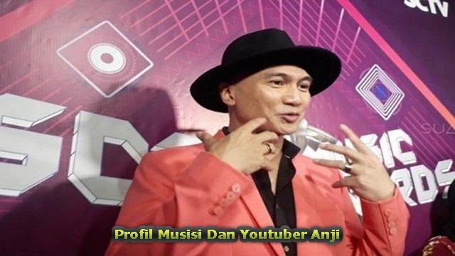 Profil Musisi Dan Youtuber Anji