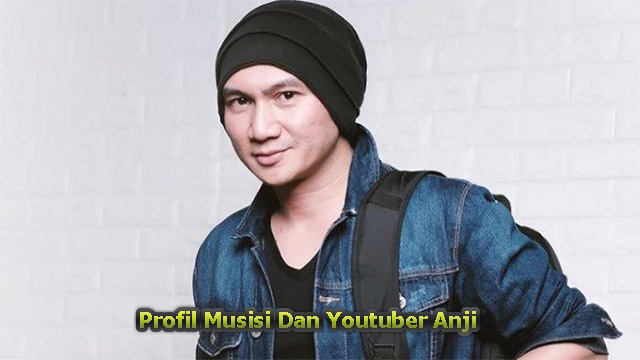 Profil Musisi Dan Youtuber Anji | Eks Vokalis Drive