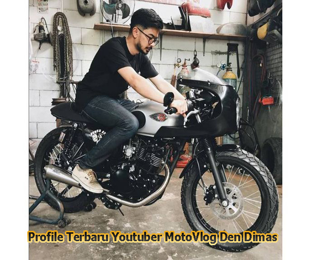 Profile Terbaru Youtuber MotoVlog Den Dimas