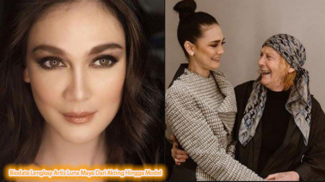 Biodata Lengkap Artis Luna Maya Dari Akting Hingga Model